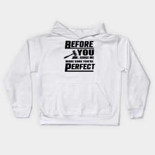 Before You Judge Me Make Sure You're Perfect Kids Hoodie